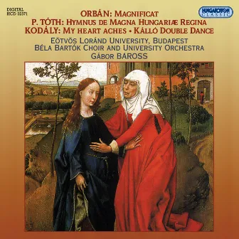 Orban, G.: Magnificat / Kodaly, Z.: Kallo Double Dance / Toth, P.: Hymnus De Magna Hungariae Regina by Bela Bartok University Orchestra