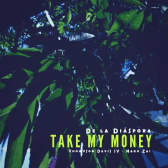 Take My Money by De la Diáspora