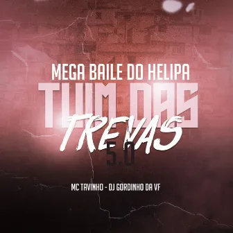 Tuim das Trevas 5.0 - Mega Baile do Helipa by MC Tavinho