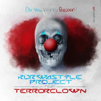 Do You Wanna Balloon? by TerrorClown