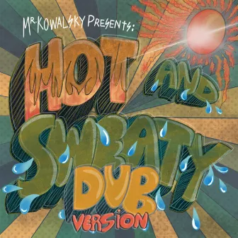 Hot and Sweaty (DUB version) by Mr. Kowalsky