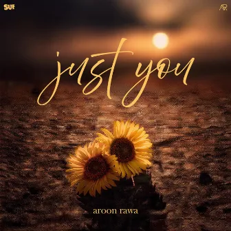 just you by Aroon Rawa