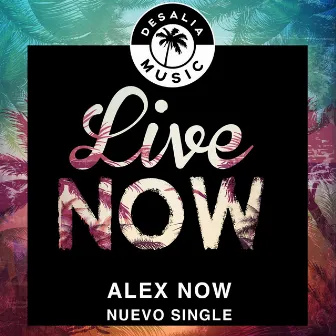 Live Now by Alex Now