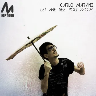 Let Me See You Work by Carlo Marani