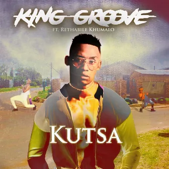 Kutsa (feat. Rethabile Khumalo) by King Groove