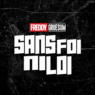 Sans Foi Ni Loi by Freddy Gruesum