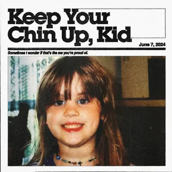 Keep Your Chin Up, Kid by Zealyn