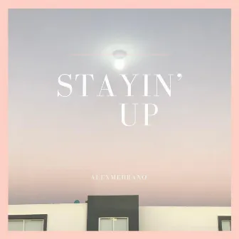 Stayin' Up by Alex Medrano