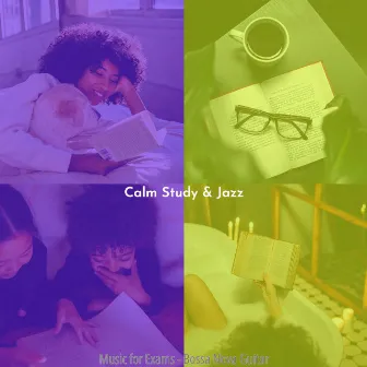 Music for Exams - Bossa Nova Guitar by Calm Study & Jazz