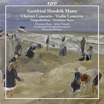 Mann: Clarinet Concerto - Violin Concerto - Festpaludium - Troiseme Suite by Osnabruck Symphony Orchestra