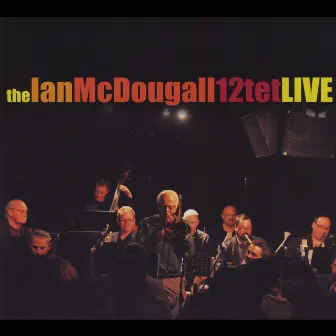 The Ian McDougall 12-Tet Live by Ian Mcdougall