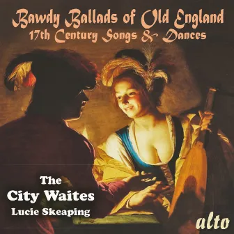 Bawdy Ballads of Old England by The City Waites