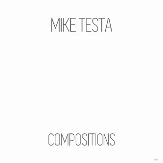 Compositions by Mike Testa