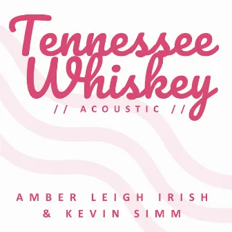 Tennessee Whiskey (Acoustic) by Amber Leigh Irish