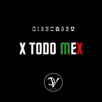 X Todo Mex by Diego Vega