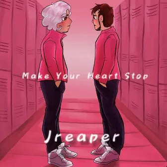 Make Your Heart Stop by J Reaper