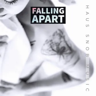 Falling Apart by HAUS SNOB