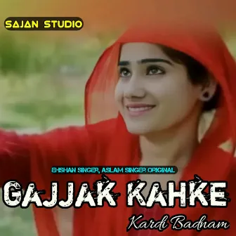 Gajjak Kahke Kardi Badnam by Aslam Singer Original