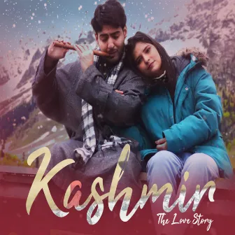 Kashmir - The Love Story by Shadab Hussain