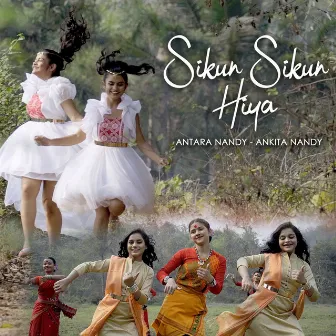 Sikun Sikun Hiya by Ankita Nandy