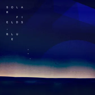 BLUE (2014 Remaster) by Solar Fields