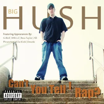 Can't You Tell I Rap? by Big Hush