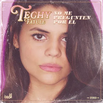 No Me Pregunten por Él by Techy Fatule