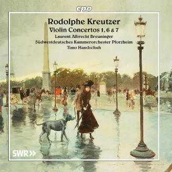 Kreutzer: Violin Concertos Nos. 1, 6 & 7 by Rodolphe Kreutzer