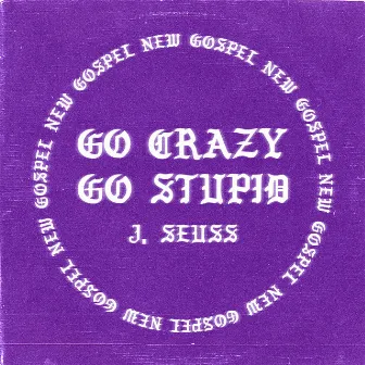 Go Crazy Go Stupid (Radio Edit) by J. Seuss