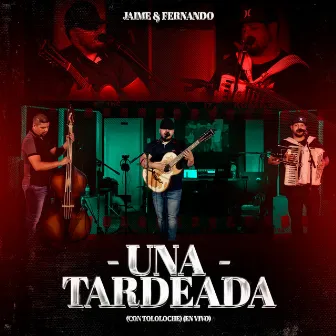 Una Tardeada Con Tololoche (En Vivo) by Jaime Y Fernando