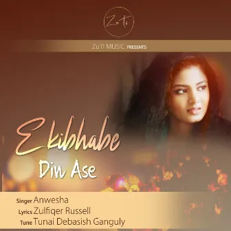 Ekibhabe Din Ashe by Anwesha