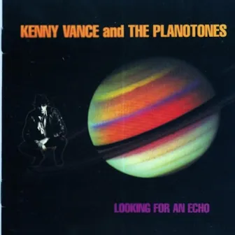 Looking For An Echo by Kenny Vance and the Planotones