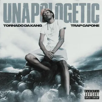 Unapologetic by Tornado Da Kang