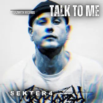 Talk To Me by GAZMATEK RECORDS