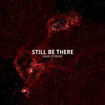 Still Be There by Dan Strike