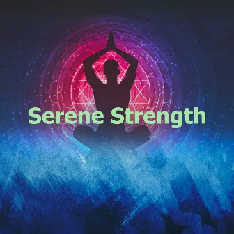 Serene Strength by Flow Meditation