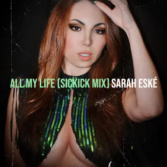 All My Life (Sickick Mix) by Sarah Eské