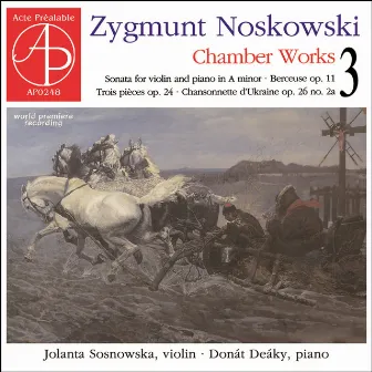 Noskowski: Chamber Works, Vol. 3 by Zygmunt Noskowski