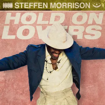 Hold On Lovers by Steffen Morrison