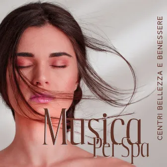 Musica Per Spa, Centri Bellezza E Benessere: Sottofondo Per Rilassarsi, Meditare, Dormire by Melodie Rilassanti