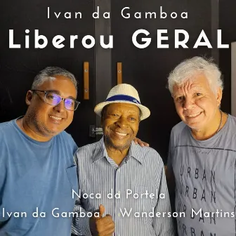 Liberou Geral by Ivan da Gamboa