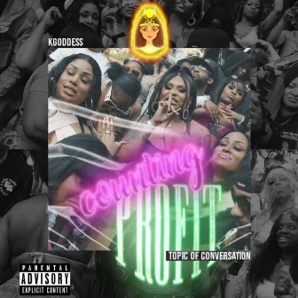 Counting Profit (Topic of Conversation) by K Goddess