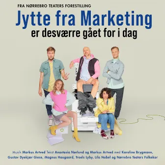 Jytte fra Marketing Er Desværre Gået for i Dag (Fra Nørrebro Teaters Forestilling) by Nørrebro Teater