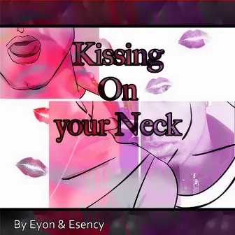 Kissing On Your Neck by Esency