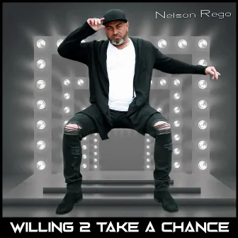 Willing 2 Take a Chance by Nelson Rego