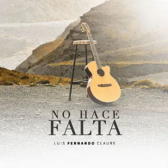 No Hace Falta by Luis Fernando Claure