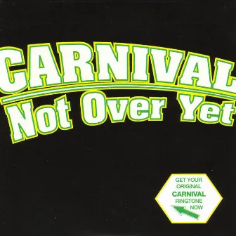 Not Over Yet by Carnival