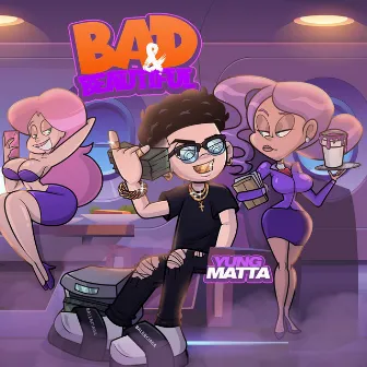 Bad & Beautiful by Yung Matta