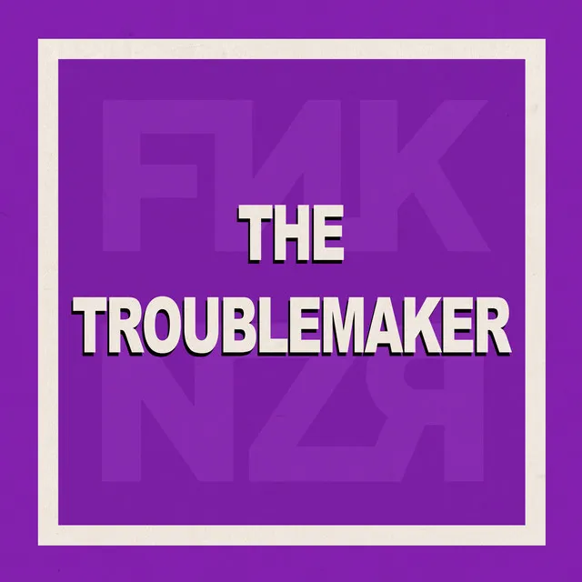 The Troublemaker