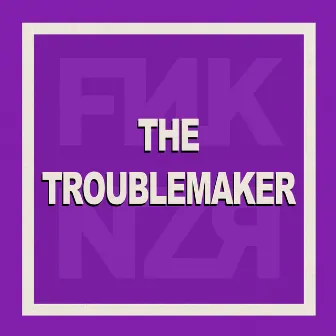 The Troublemaker by Funkanizer